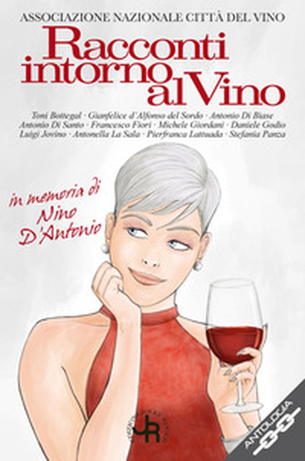Racconti intorno al vino. In memoria di Nino D'Antonio - Librerie.coop Racconti intorno al vino. In memoria di Nino D'Antonio - Librerie.coop