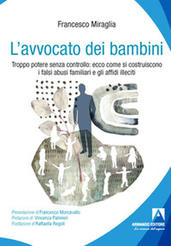 L'avvocato dei bambini. Troppo potere senza controllo: ecco come di costruiscono i falsi abusi familiari e gli affidi illeciti - Librerie.coop L'avvocato dei bambini. Troppo potere senza controllo: ecco come di costruiscono i falsi abusi familiari e gli affidi illeciti - Librerie.coop