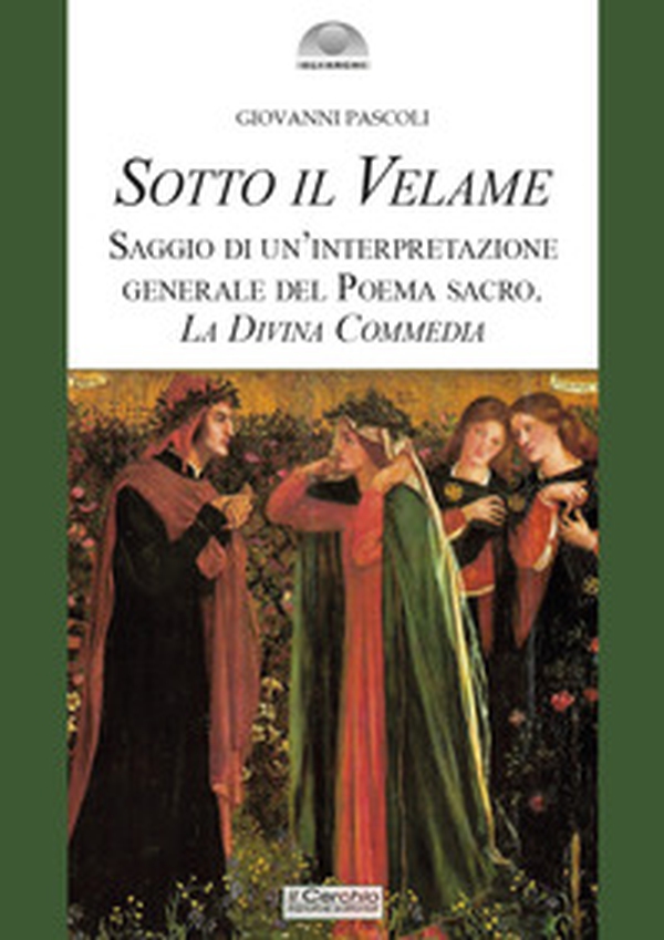 Sotto il velame. Saggio di un'interpretazione generale del poema sacro. La Divina Commedia - Librerie.coop Sotto il velame. Saggio di un'interpretazione generale del poema sacro. La Divina Commedia - Librerie.coop
