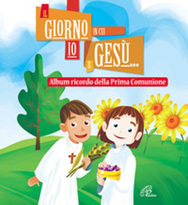 Il giorno in cui io e Gesù... Album ricordo della prima comunione - Librerie.coop Il giorno in cui io e Gesù... Album ricordo della prima comunione - Librerie.coop