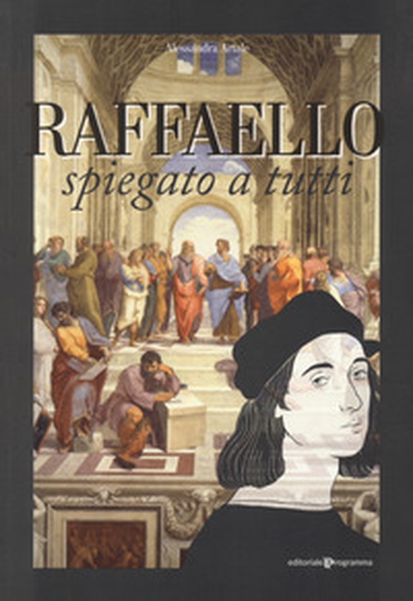 Raffaello spiegato a tutti - Librerie.coop Raffaello spiegato a tutti - Librerie.coop