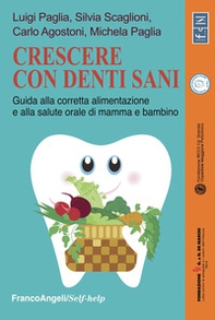 Crescere con denti sani. Guida alla corretta alimentazione e alla salute orale di mamma e bambino - Librerie.coop