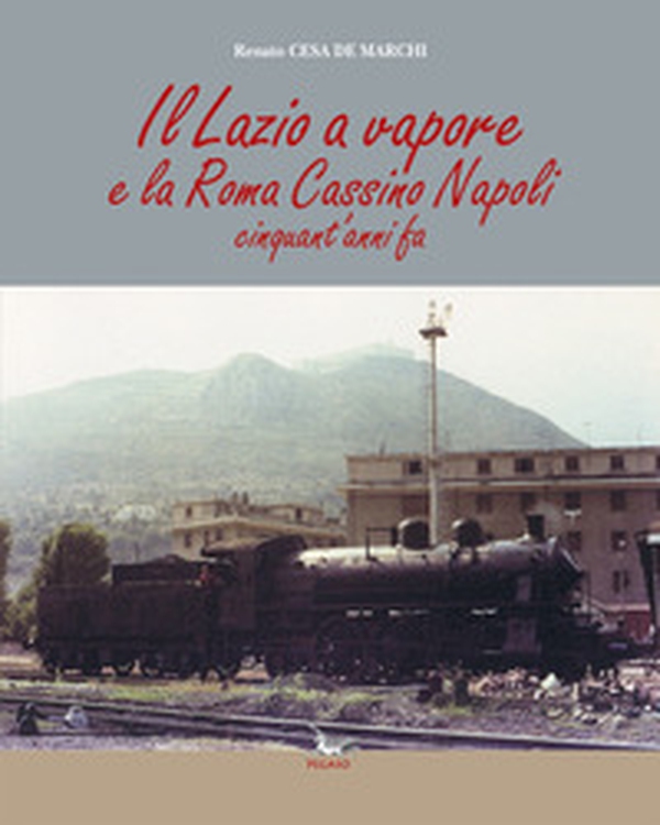 Il Lazio a vapore e la Roma Cassino Napoli cinquant'anni fa - Librerie.coop Il Lazio a vapore e la Roma Cassino Napoli cinquant'anni fa - Librerie.coop