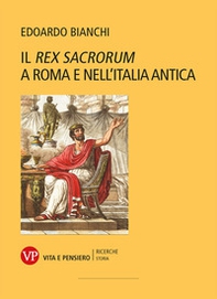 Il «Rex Sacrorum» a Roma e nell'Italia antica - Librerie.coop