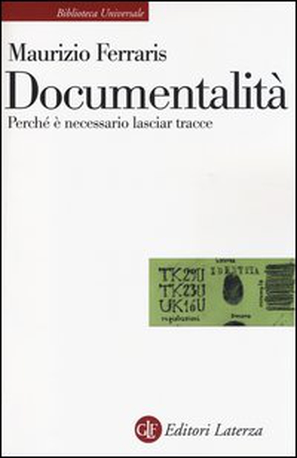 Documentalità. Perché è necessario lasciar tracce - Librerie.coop Documentalità. Perché è necessario lasciar tracce - Librerie.coop