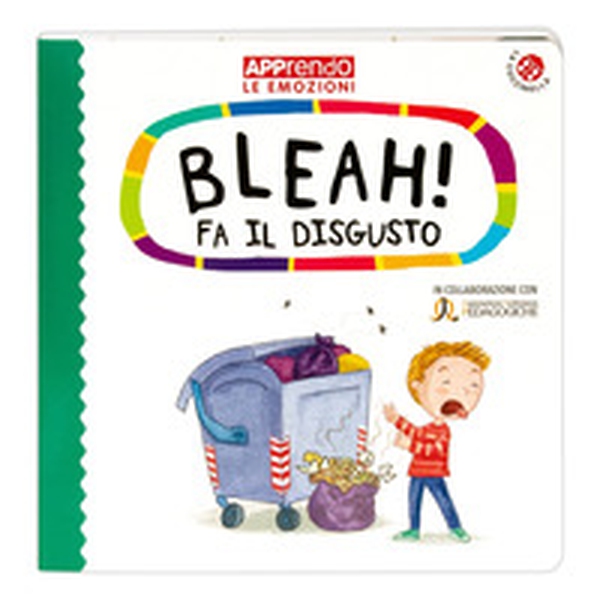 Bleah! fa il disgusto. Faccio amicizia con le mie emozioni - Librerie.coop Bleah! fa il disgusto. Faccio amicizia con le mie emozioni - Librerie.coop