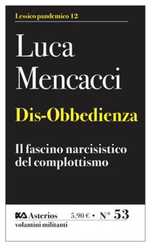 Dis-obbedienza. Il fascino narcisistico del complottismo - Librerie.coop Dis-obbedienza. Il fascino narcisistico del complottismo - Librerie.coop