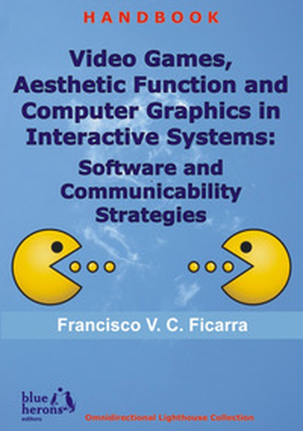 Video games and aesthetic function of computer graphics in interactive systems: software and communicability strategies - Librerie.coop Video games and aesthetic function of computer graphics in interactive systems: software and communicability strategies - Librerie.coop