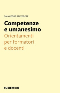 Competenze e umanesimo. Orientamenti per formatori e docenti - Librerie.coop