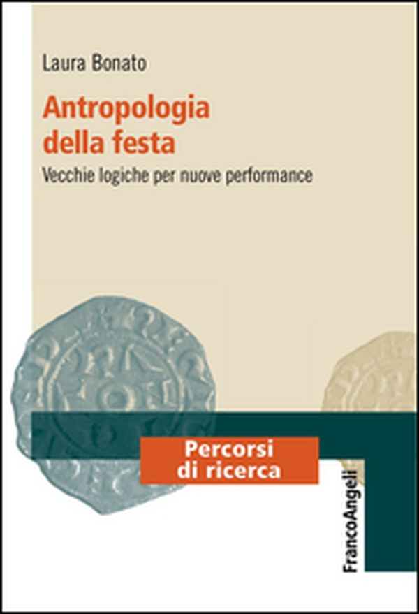 Antropologia della festa. Vecchie logiche per nuove performance - Librerie.coop Antropologia della festa. Vecchie logiche per nuove performance - Librerie.coop