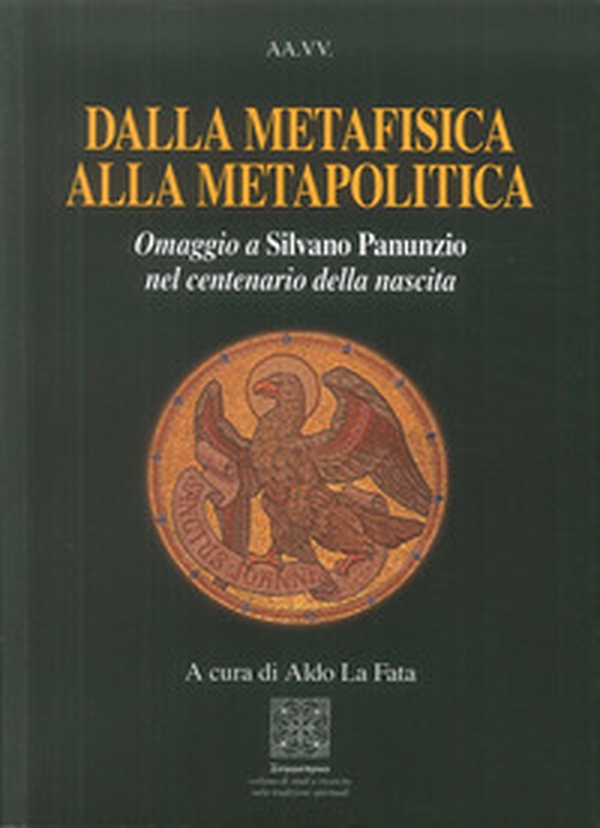 Dalla metafisica alla metapolitica. Omaggio a Silvano Panunzio nel centenario della nascita - Librerie.coop Dalla metafisica alla metapolitica. Omaggio a Silvano Panunzio nel centenario della nascita - Librerie.coop