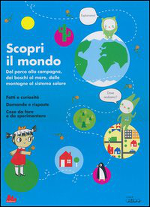 Scopri il mondo. Dal parco alla campagna, dai boschi al mare, dalle montagne al sistema solare - Librerie.coop Scopri il mondo. Dal parco alla campagna, dai boschi al mare, dalle montagne al sistema solare - Librerie.coop