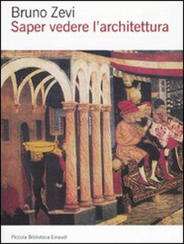 Saper vedere l'architettura. Saggio sull'interpretazione spaziale dell'architettura - Librerie.coop Saper vedere l'architettura. Saggio sull'interpretazione spaziale dell'architettura - Librerie.coop