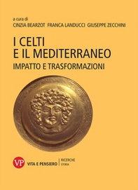 I Celti e il Mediterraneo. Impatto e trasformazioni - Librerie.coop