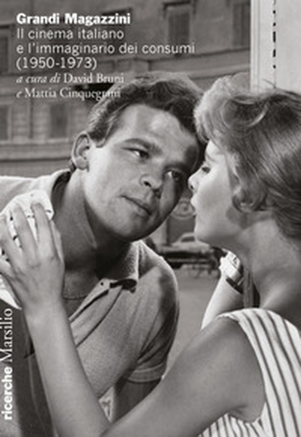 Grandi Magazzini. Il cinema italiano e l'immaginario dei consumi (1950-1973) - Librerie.coop Grandi Magazzini. Il cinema italiano e l'immaginario dei consumi (1950-1973) - Librerie.coop