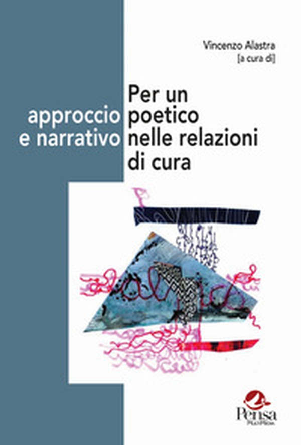 Per un approccio poetico e narrativo nelle relazioni di cura - Librerie.coop Per un approccio poetico e narrativo nelle relazioni di cura - Librerie.coop