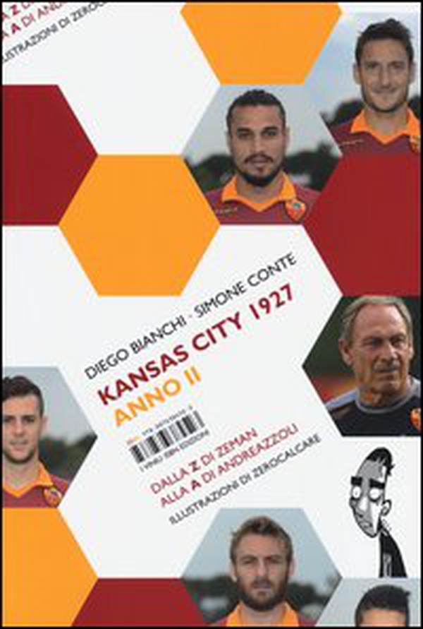 Kansas City 1927. Anno II. Dalla Z di Zeman alla A di Andreazzoli - Librerie.coop Kansas City 1927. Anno II. Dalla Z di Zeman alla A di Andreazzoli - Librerie.coop
