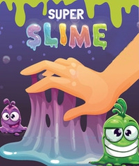 Super slime - Librerie.coop