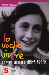 Io voglio vivere. La vera storia di Anne Frank - Librerie.coop