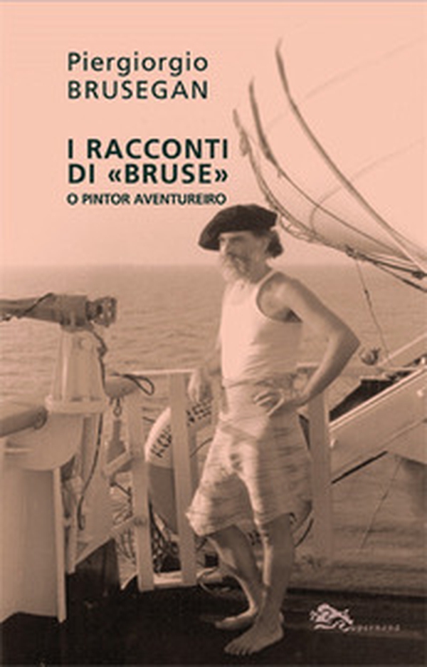 I racconti di «Bruse» o pintor aventureiro - Librerie.coop I racconti di «Bruse» o pintor aventureiro - Librerie.coop