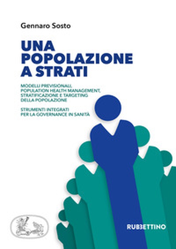 Una popolazione a strati. Modelli previsionali, population health management, stratificazione e targeting della popolazione. Strumenti integrati per la governance in sanità - Librerie.coop Una popolazione a strati. Modelli previsionali, population health management, stratificazione e targeting della popolazione. Strumenti integrati per la governance in sanità - Librerie.coop