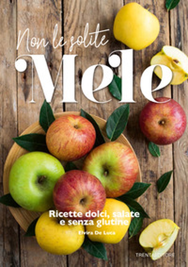 Non le solite mele. Ricette dolci, salate e senza glutine - Librerie.coop Non le solite mele. Ricette dolci, salate e senza glutine - Librerie.coop