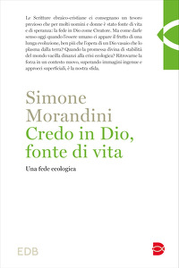 Credo in Dio, fonte di vita. Una fede ecologica - Librerie.coop Credo in Dio, fonte di vita. Una fede ecologica - Librerie.coop