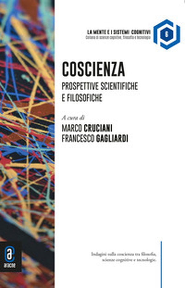 Coscienza. Prospettive scientifiche e filosofiche - Librerie.coop Coscienza. Prospettive scientifiche e filosofiche - Librerie.coop