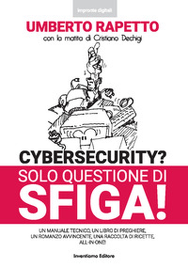 Cybersecurity? Solo questione di sfiga! - Librerie.coop Cybersecurity? Solo questione di sfiga! - Librerie.coop