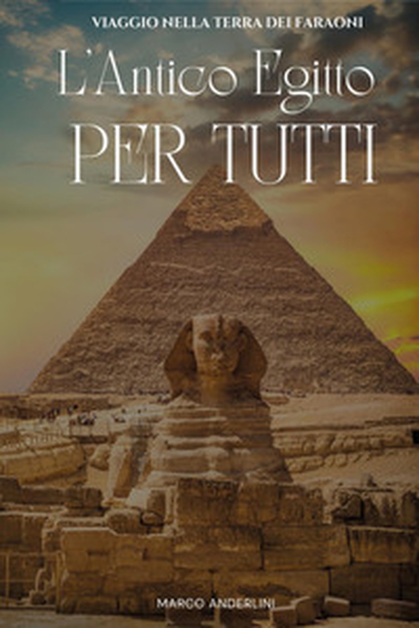 L'antico Egitto per tutti. Viaggio nella terra dei faraoni - Librerie.coop L'antico Egitto per tutti. Viaggio nella terra dei faraoni - Librerie.coop