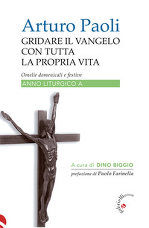 Gridare il Vangelo con tutta la propria vita. Omelie domenicali e festive. Anno liturgico A - Librerie.coop Gridare il Vangelo con tutta la propria vita. Omelie domenicali e festive. Anno liturgico A - Librerie.coop