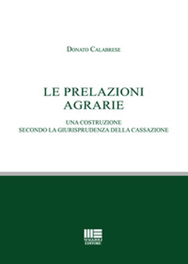 Le prelazioni agrarie. Una costruzione secondo la giurisprudenza della Cassazione - Librerie.coop Le prelazioni agrarie. Una costruzione secondo la giurisprudenza della Cassazione - Librerie.coop