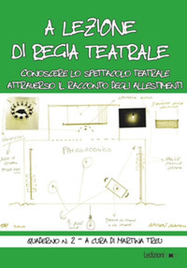 A lezione di regia teatrale. Conoscere lo spettacolo teatrale attraverso il racconto degli allestimenti. Quaderno - Vol. 2 - Librerie.coop A lezione di regia teatrale. Conoscere lo spettacolo teatrale attraverso il racconto degli allestimenti. Quaderno - Vol. 2 - Librerie.coop
