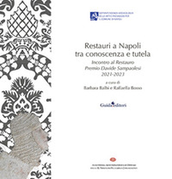 Restauri a Napoli tra conoscenza e tutela. Incontro al Restauro Premio Davide Sampaolesi 2021-2023 - Librerie.coop Restauri a Napoli tra conoscenza e tutela. Incontro al Restauro Premio Davide Sampaolesi 2021-2023 - Librerie.coop