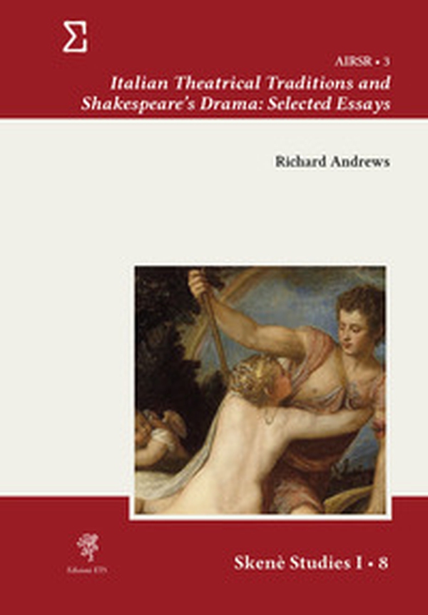Italian theatrical traditions and Shakespeare's drama. Selected essays - Librerie.coop Italian theatrical traditions and Shakespeare's drama. Selected essays - Librerie.coop
