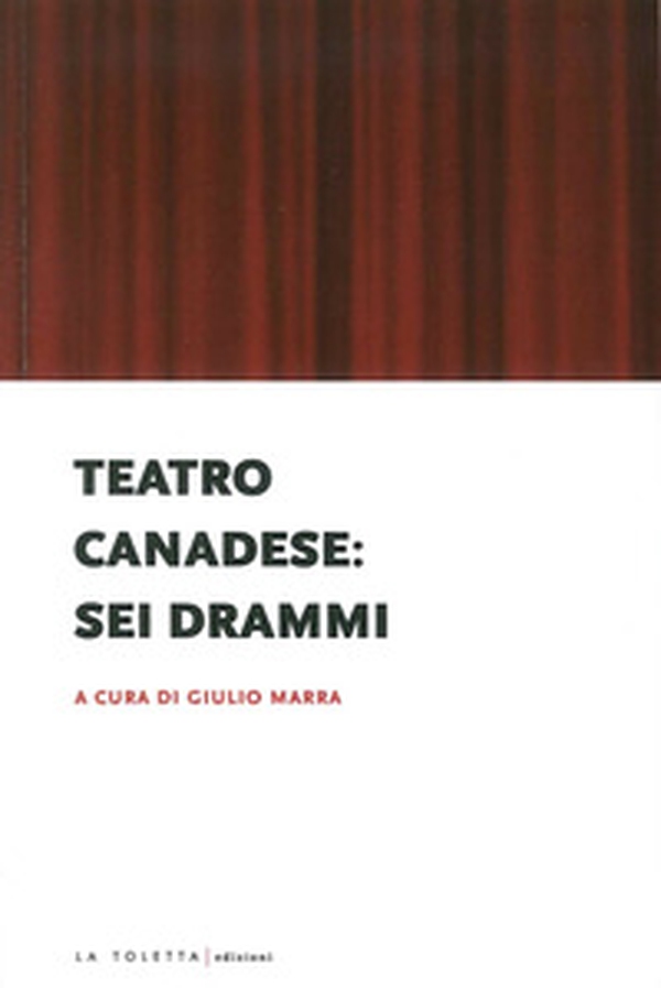 Teatro canadese: sei drammi - Librerie.coop Teatro canadese: sei drammi - Librerie.coop