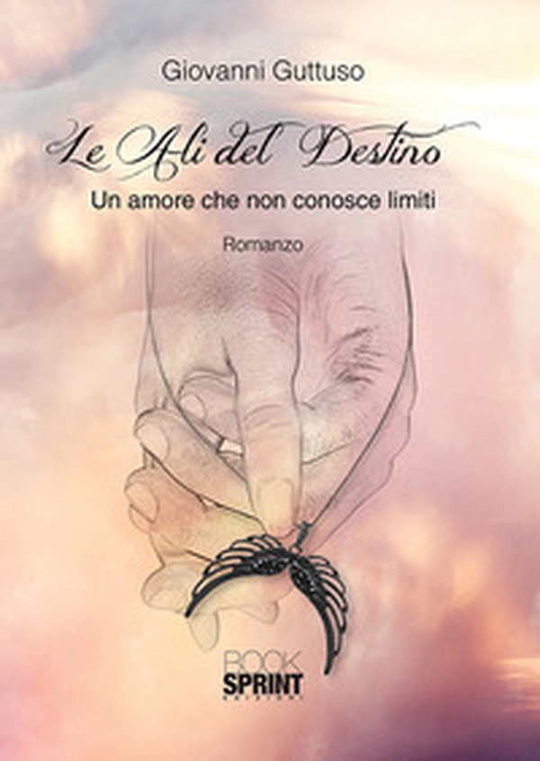 Le ali del destino. Un amore che non conosce limiti - Librerie.coop Le ali del destino. Un amore che non conosce limiti - Librerie.coop
