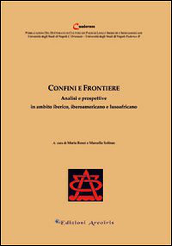 Confini e frontiere. Analisi e prospettive in ambito iberico, iberoamericano e lusoafricano - Librerie.coop Confini e frontiere. Analisi e prospettive in ambito iberico, iberoamericano e lusoafricano - Librerie.coop