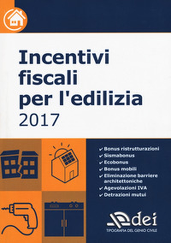 Incentivi fiscali per l'edilizia 2017 - Librerie.coop Incentivi fiscali per l'edilizia 2017 - Librerie.coop