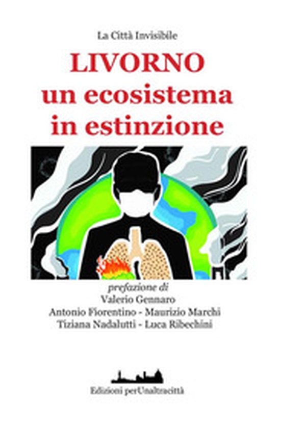 Livorno un ecosistema in estinzione? - Librerie.coop Livorno un ecosistema in estinzione? - Librerie.coop
