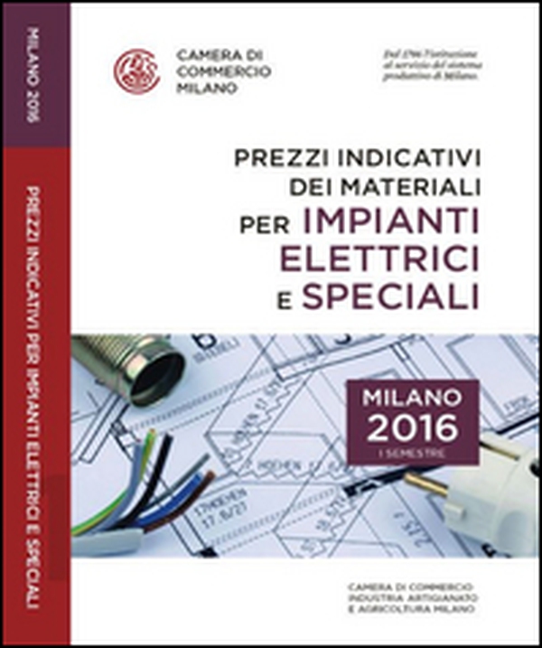 Prezzi indicativi dei materiali per impianti elettrici e speciali sulla piazza di Milano. Primo semestre 2016 - Librerie.coop Prezzi indicativi dei materiali per impianti elettrici e speciali sulla piazza di Milano. Primo semestre 2016 - Librerie.coop