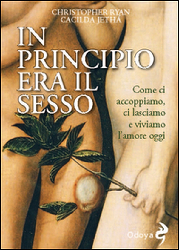 In principio era il sesso. Come ci accoppiamo, ci lasciamo e viviamo l'amore oggi - Librerie.coop In principio era il sesso. Come ci accoppiamo, ci lasciamo e viviamo l'amore oggi - Librerie.coop