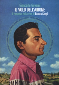 Il volo dell'airone. Il romanzo della vita di Fausto Coppi - Librerie.coop