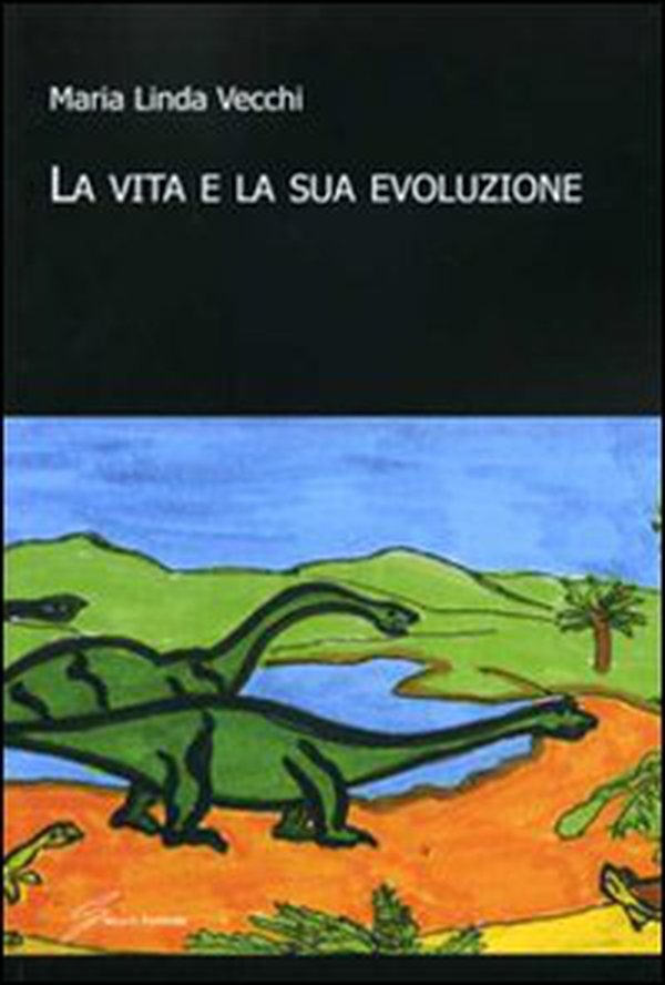 La vita e la sua evoluzione - Librerie.coop La vita e la sua evoluzione - Librerie.coop