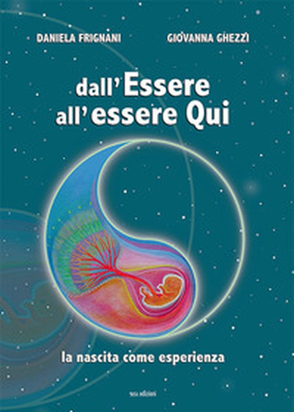 Dall'essere all'essere qui. La nascita come esperienza - Librerie.coop Dall'essere all'essere qui. La nascita come esperienza - Librerie.coop