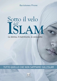 Sotto il velo dell'Islam. La donna, il matrimonio, la sessualità - Librerie.coop