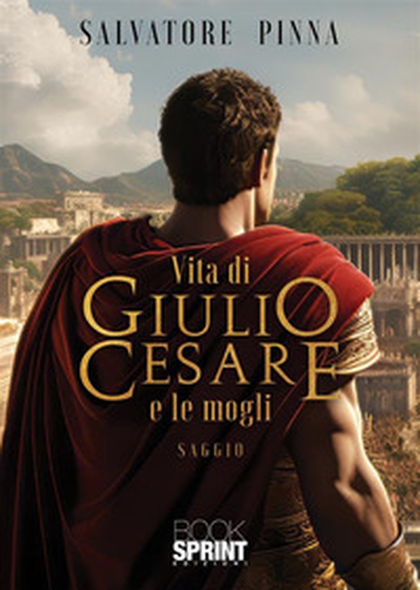 Vita di Giulio Cesare e le mogli - Librerie.coop Vita di Giulio Cesare e le mogli - Librerie.coop