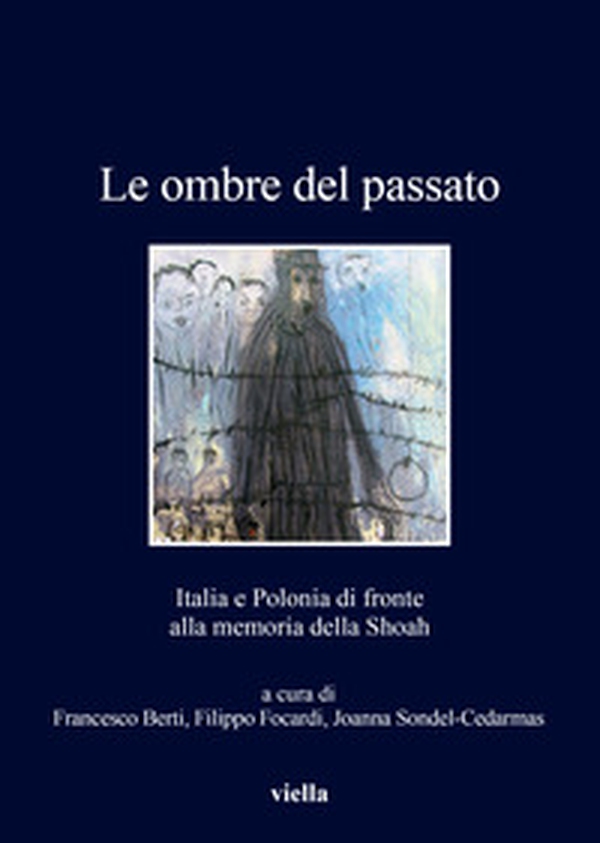 Le ombre del passato. Italia e Polonia di fronte alla memoria della Shoah - Librerie.coop Le ombre del passato. Italia e Polonia di fronte alla memoria della Shoah - Librerie.coop