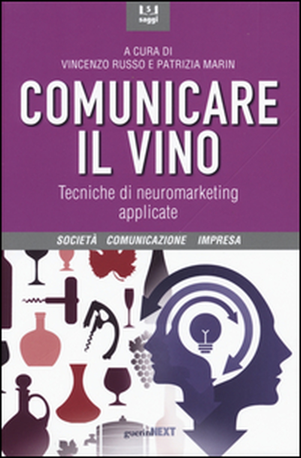 Comunicare il vino. Tecniche di neuromarketing applicate - Librerie.coop Comunicare il vino. Tecniche di neuromarketing applicate - Librerie.coop