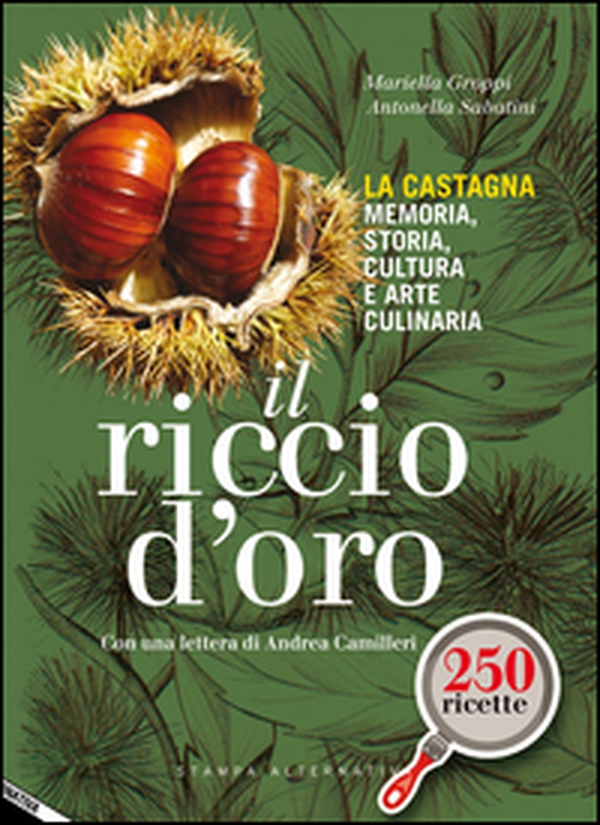 Il riccio d'oro. La castagna. Memoria, storia, cultura e arte culinaria - Librerie.coop Il riccio d'oro. La castagna. Memoria, storia, cultura e arte culinaria - Librerie.coop